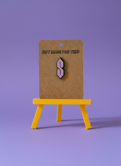 'S' Enamel Pin - Not Made For This