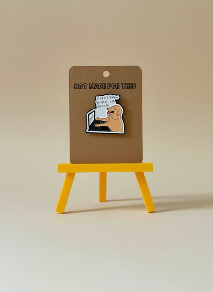 I Don't Know What I'm Doing Enamel Pin - Not Made For This