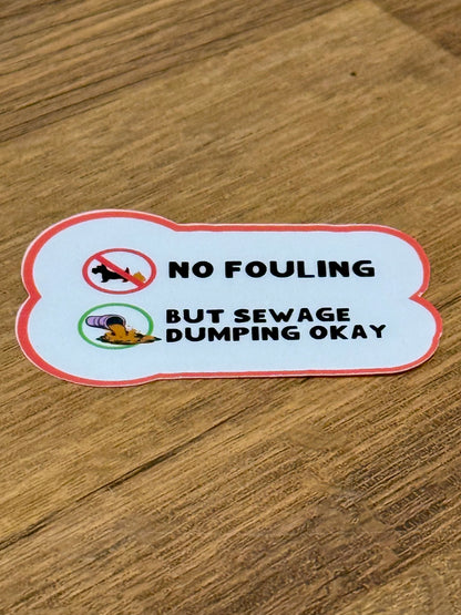 No Fouling, But Sewage Dumping Okay Sticker | Not Made For This