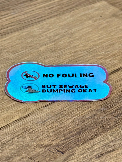 No Fouling, But Sewage Dumping Okay Sticker | Not Made For This