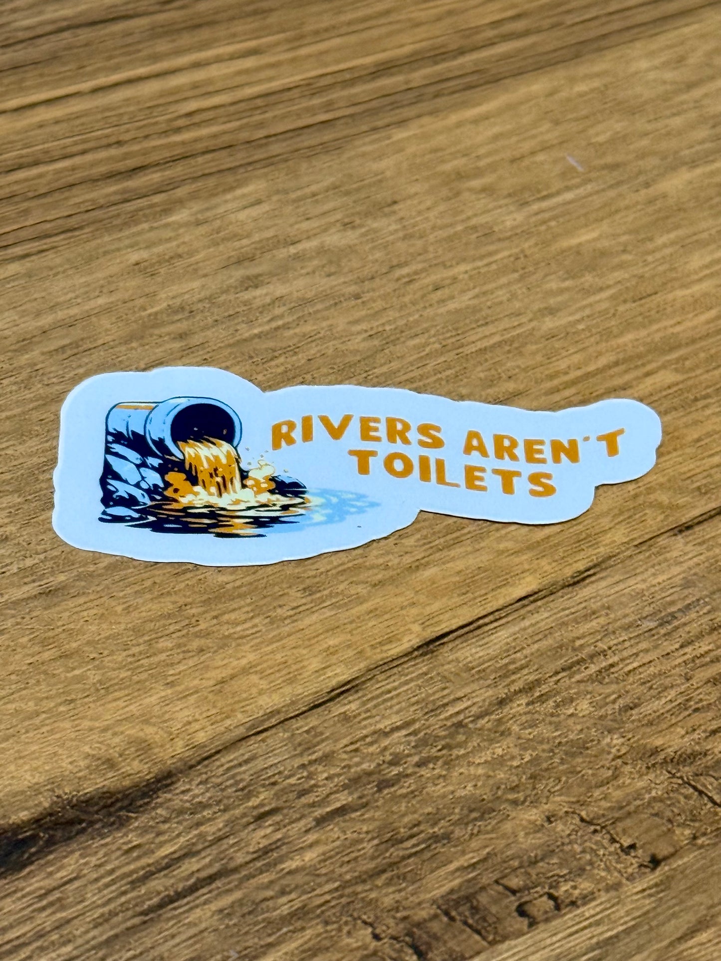 Rivers Aren’t Toilets Sticker | Not Made For This