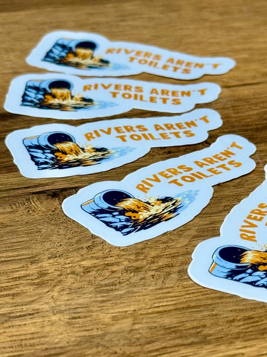 Rivers Aren’t Toilets Sticker | Not Made For This
