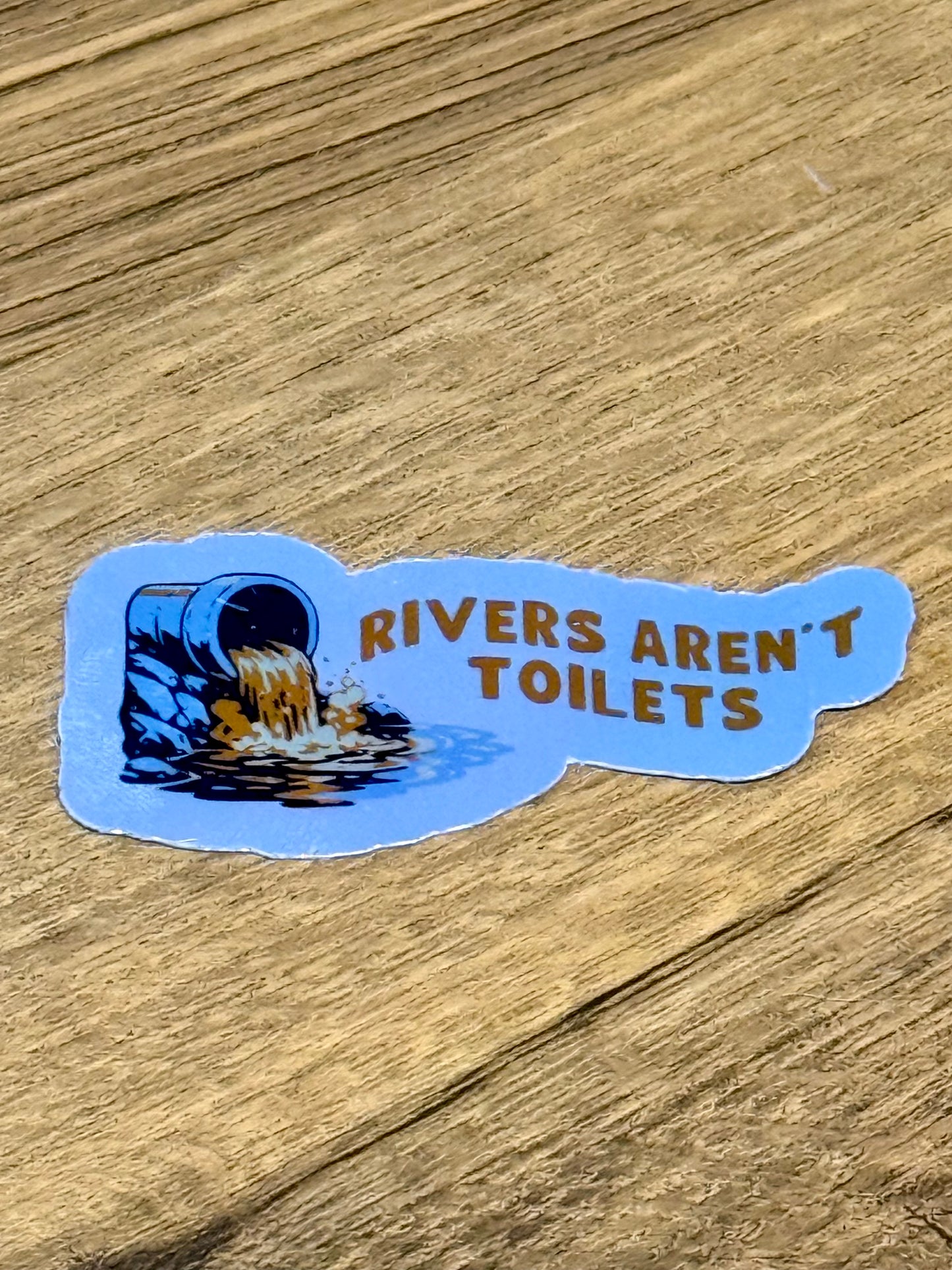 Rivers Aren’t Toilets Sticker | Not Made For This