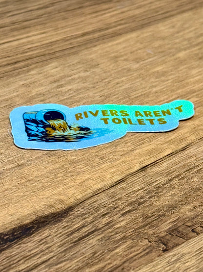 Rivers Aren’t Toilets Sticker | Not Made For This
