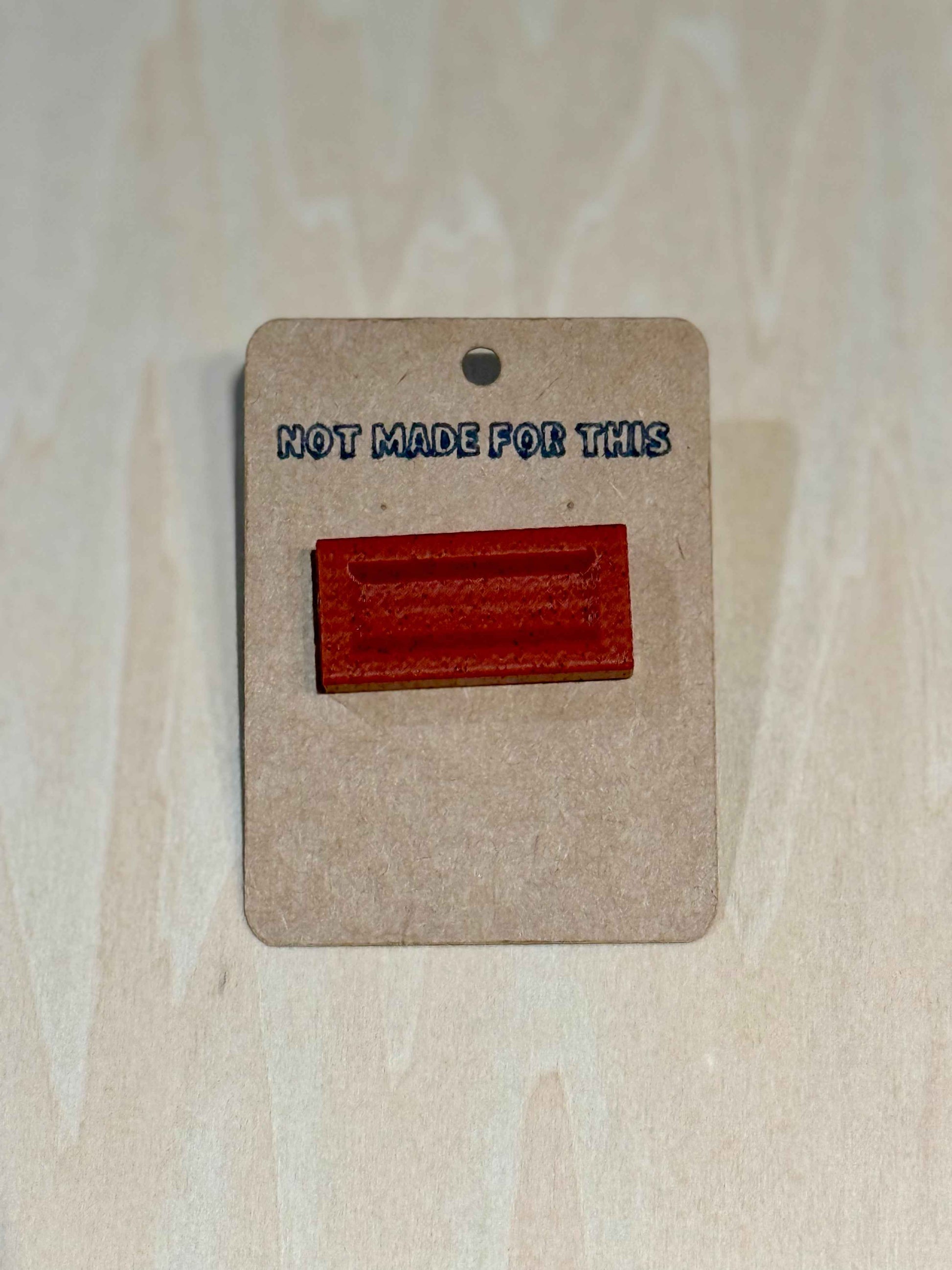 Brick Pin | 3D Printed Pin Badge | Not Made For This