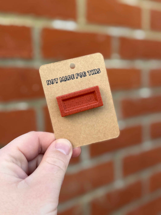 Brick Pin | 3D Printed Pin Badge | Not Made For This