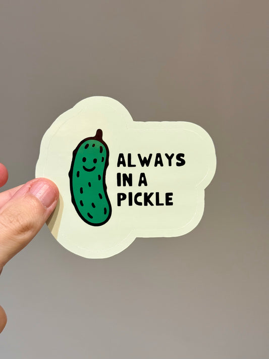 Always In A Pickle Sticker | Not Made For This