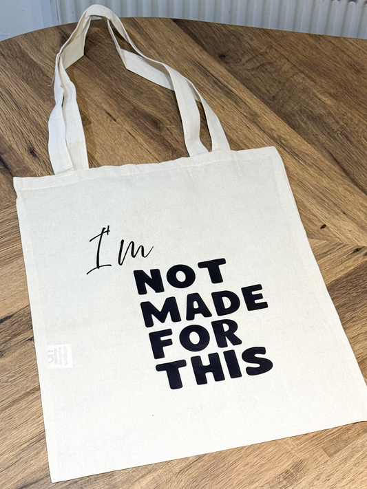 I'm Not Made For This Tote Bag - Not Made For This