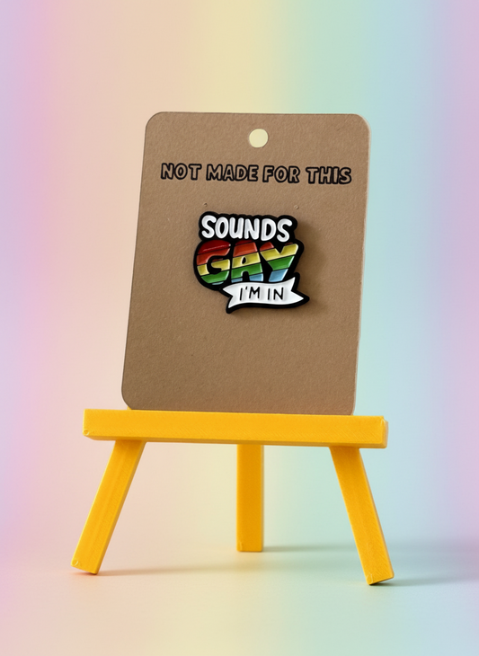 Sounds Gay Pin | Enamel Pin | Not Made For This