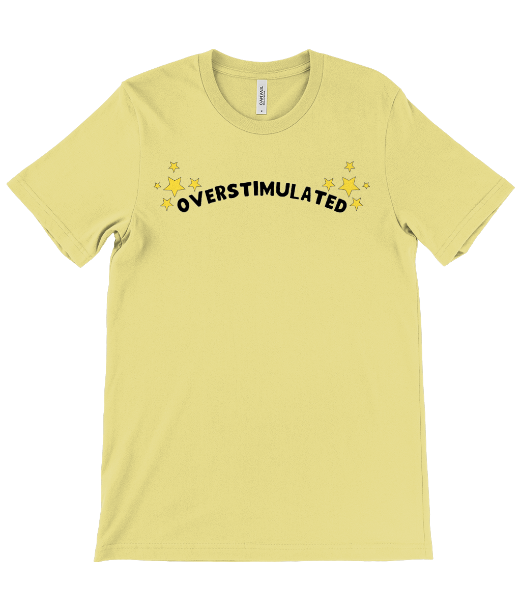 Sparkle Overstimulated | T-Shirt | Not Made For This