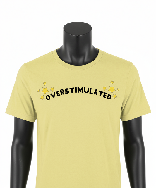 Sparkle Overstimulated | T-Shirt | Not Made For This