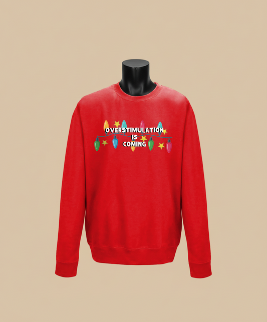 Overstimulation Is Coming | Christmas Jumper | Not Made For This