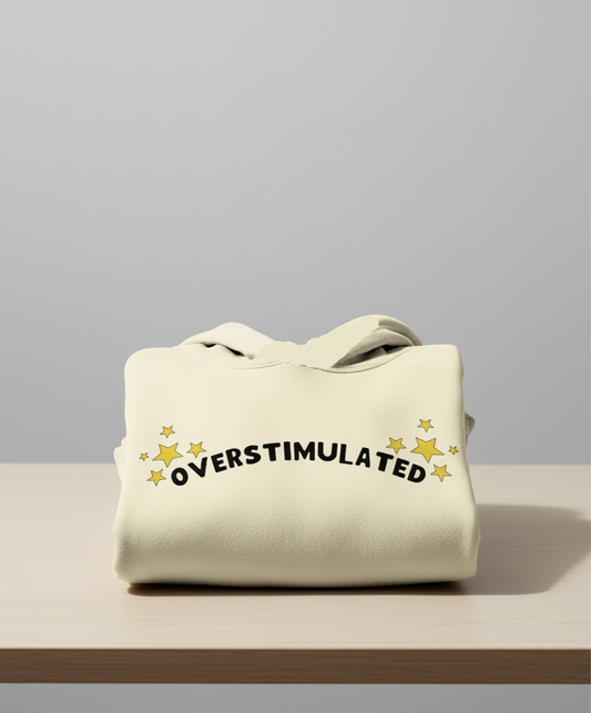 Sparkle Overstimulated | Hoodie | Not Made For This