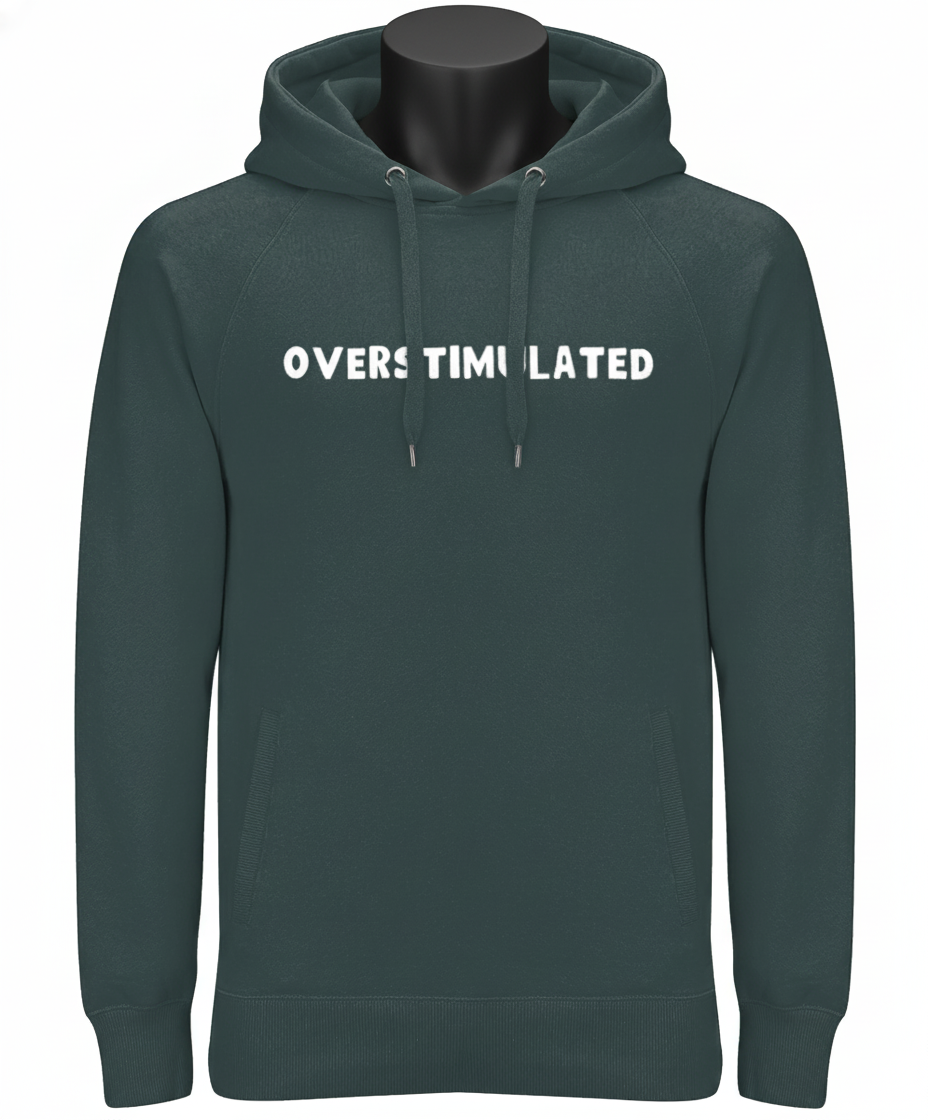 Overstimulated | Hoodie | Not Made For This