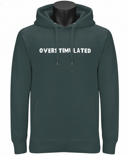 Overstimulated | Hoodie | Not Made For This